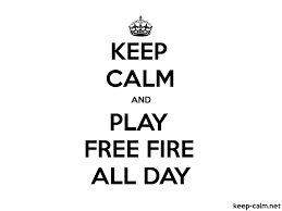 In this article, you will find free fire wallpaper. Keep Calm And Play Free Fire All Day Keep Calm Net