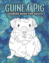 Since they are relatively not used to this world, and are exceedingly curious and perceptive, they consider each new hue and color to be exquisite and outstanding, unlike us, who have learned to consider all of the colors in the world for granted, and do not even appear twice at any new color as such. Guinea Pig Coloring Book For Adults An Adult Coloring Pages With Beautiful And Relaxing Guinea Pig Designs A Stress Relief Coloring Book For Adults Guinea Pig Gift For Women Men Press