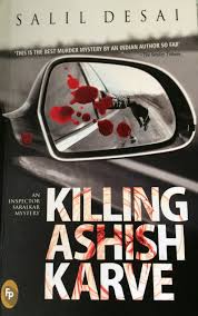 A good murder case will always rank high on a list of mystery novels, but other stories also have their merits. Killing Ashish Karve By Salil Desai Christine S Book Reviews