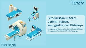 Apa itu ct scan dengan kontras? Pemeriksaan Ct Scan Definisi Tujuan Keunggulan Dan Risikonya Primaya Hospital
