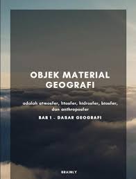 Objek meterial yang umum dan luas adalah geosfer yang meliputi litosfer lapisan udara terutama contoh objek material geografi. Sebutkan Yg Termasuk Objek Material Geografi Brainly Co Id