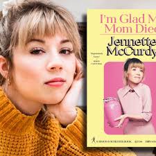 I'm Glad My Mom Died”, un recorrido por tormentoso por la vida de la actriz  Jennette McCurdy