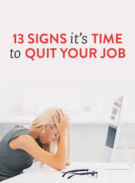 13 Signs It S Time To Quit Your Job Because It S Not Normal To Dread Waking Up Every Morning Job Quotes Quitting Your Job Quitting Job