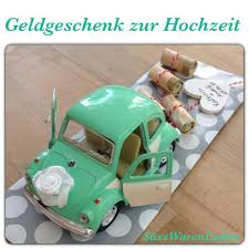 Geld Liebevoll Verpacken Geld Mit Auto Geschenke Geldgeschenke Hochzeit Hochzeit Geschenk Geld