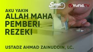 By admin on 24 november 201929 januari 2020 in artikel islami, featured. Aku Yakin Allah Maha Pemberi Rezeki Ustadz Ahmad Zainuddin Lc 5 Menit Yang Menginspirasi Youtube