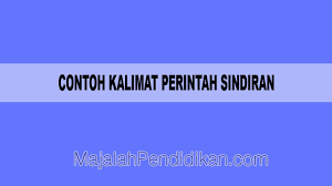Kata yang mendukung isi perintah biasanya merupakan kata dasar. Contoh Kalimat Perintah Sindiran Pengertian Dan Contoh