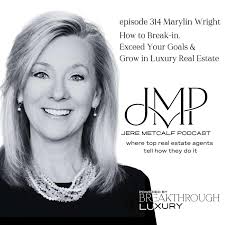 Top Real Estate Agents Tell How They Do It: Jere Metcalf Podcast