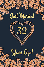 Your month has come, your day has come, everyone's opportunity has come not to need excuses to fill you with love and gifts. Buy 32nd Anniversary Journal Lined Journal Notebook 32nd Anniversary Gifts For Her And Him Funny 32 Year Wedding Anniversary Celebration Gift Just Married 32 Years Ago Book Online At