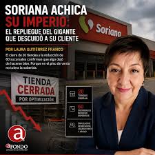 Soriana achica su imperio: el repliegue del gigante que descuidó a su cliente