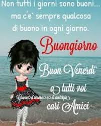 Buongiorno Buongiorno Venerdi Buongiorno Immagini Buongiorno