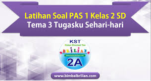 Soal uas tematik kelas 2 tema 1. Soal Uts Uas 1 2 Tema 3 Tugasku Sehari Hari