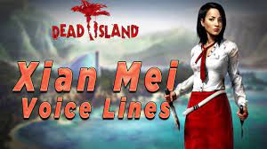 Dead Island: Riptide - Xian Mei Voice Lines - YouTube