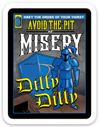 Dilly Dilly Avoid The Pit Of Misery Obey Your Thirst Meme Magnet Ebay