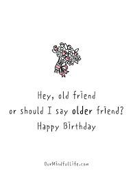 It enables you tell the other person how 26. 74 Best Birthday Quotes And Wishes For Friends Our Mindful Life