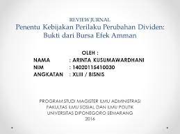 Skripsi pengaruh return on equity (roe) dan debt to equity ratio (der) terhadap nilai perusahaan dengan kebijakan dividen sebagai variable moderating pada perusahaan manufaktur yang terdaftar di bursa efek indonesia ( bei ) Review Jurnal Penentu Kebijakan Perilaku Perubahan Dividen Bukti Dari Bursa Efek Amman Oleh Nama Arinta Kusumawardhani Nim Angkatan Ppt Download