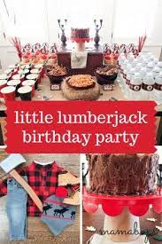 Little Lumberjack Birthday Party Covet By Tricia Lumberjack Birthday Party Lumberjack Birthday Boy Birthday Parties