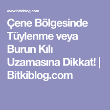 Cene Bolgesinde Tuylenme Veya Burun Kili Uzamasina Dikkat Bitkiblog Com Saglik Recete Dogal Receteler