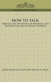 How to Talk: Meeting the Situations of Personal and Business Life and of  Public Address (Paperback)