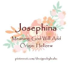 Baby Girl Name Josephina Meaning God Will Add Origin Hebrew Baby Girl Names Baby Names Female Character Names