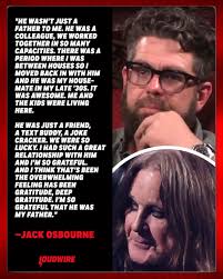 Jack a great son to Ozzy he was.