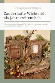 Wichteltur Oder Adventskalender Wichtelturen Basteln Weihnachten Naturmaterialien Und Wichtel