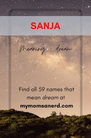 Ana, mia, marija, lucija and sara. 59 Names That Mean Dream Unique Ideas For Girls And Boys My Mom S A Nerd