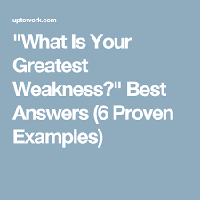 What Is Your Greatest Weakness Best Answers 6 Proven Examples Job Interview Answers Interview Answers Examples Interview Weakness Answers