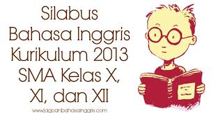 Perbedaan silabus ktsp dan k13. Silabus Bahasa Inggris Kurikulum 2013 Sma Kelas X Xi Dan Xii Jagoan Bahasa Inggris