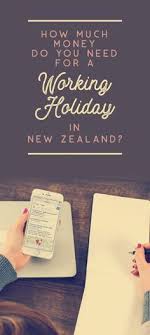 How Much Money Do You Need For A Working Holiday In New Zealand Nz Pocket Guide 1 New Zealand Travel Guide Working Holidays New Zealand Holidays Working Holiday Visa