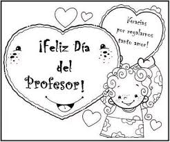 Durante el día del maestro se rinde un más que merecido homenaje a todos los educadores, ya son ellos quienes forjan a los jóvenes en las cuestiones del saber, lo cual pueden hacerlo gracias a su a continuación te vamos a dejar las imágenes día del maestro 2014 que te habíamos prometido antes. Imagenes Bonitas Para Colorear Del Dia Mundial Del Docente Para Imprimir Informacion Imagenes