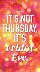Friday Eve Its Friday Quotes Happy Friday Eve Friday Eve ( so here's my evening plan, depending on how worn out i am #xy rambles #its a slacker week guys #the ot is killing my motivation #happy friday eve. happy friday eve