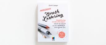 Anstoß für meinen neuen anlauf in sachen handlettering gab mir das folgende buch, das ich vor ein. Praxisbuch Brush Lettering All Things Letters