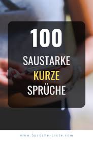 100 Saustarke Kurze Spruche In 2020 Kurze Spruche Spruche Motto Spruche