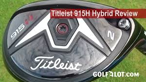 titleist 915h 915hd hybrid review by golfalot