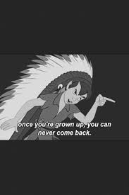 I Don T Want To Grow Up Disney Quotes Growing Up Peter Pan