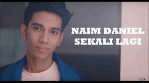 Serius memang terbaik lagu tu, kalau dengar memang jenis melekat dekat kepala. Naim Daniel Sekali Lagi Lirik Youtube