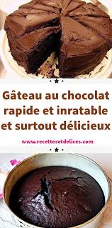 Gateau Au Chocolat Rapide Et Inratable Et Surtout Delicieux Gateau Chocolat Rapide Recette Moelleux Chocolat Recette Gateau Chocolat Facile