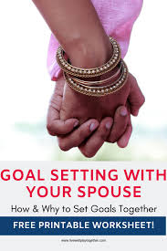 It provides a wealth of suggestions and couple exercises to improve your relationship skills so you can work together to create a more satisfying relationship. Setting Goals With Your Spouse Printable Worksheet Live Well Play Together