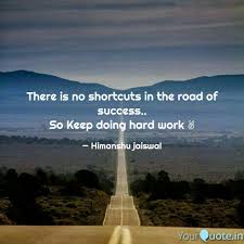 There is no shortcuts in ... | Quotes & Writings by Himanshu Jaiswal |  YourQuote