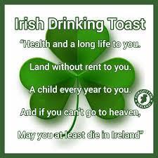 May your glass be ever full, may the roof over your head be always strong, and may you be in heaven. Forgotten Ireland Irish Drinking Toast Facebook
