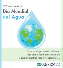 Así lo estableció las naciones la conmemoración de este día, respalda la consecución del objetivo de desarrollo sostenible 6 cuyo. 22 De Marzo Dia Mundial Del Agua Presente Rse