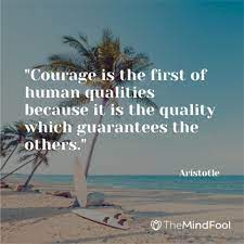 Courage Is Not The Absence Of Fear It S Meaning Significance