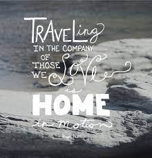 One of my favorite weekend getaway quotes there is. Get Inspired To Travel Again Family Travel Quotes Vacation Quotes Travel Love Quotes