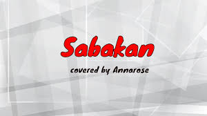 SABAKAN cover song by AnnaRose composed by Ptr.James gabi ferrando - YouTube