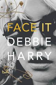 Debbie harry is simply a goddess. Face It By Debbie Harry Book Review The Washington Post