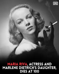 Maria Riva, the only child of legendary actress Marlene Dietrich, has died  at the age of 100 at her son's home in Gila, New Mexico. She passed away  from natural causes on