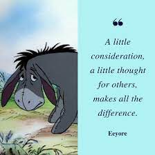 After all, one can't complain. 67 A Few Eeyore Quotes To Brighten Your Day And Would Be Nice
