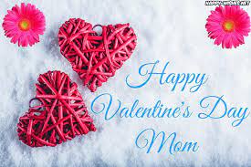 Though i fight with you so much, i will never settle for any other because i love you. 30 Happy Valentines Day Wishes For Mom Quotes Images Ultra Wishes