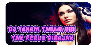 Maybe you would like to learn more about one of these? Dj Tanam Tanam Ubi Tak Perlu Dibajak Full Bass Para Android Apk Baixar