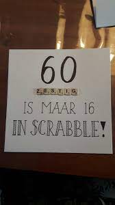 60 Zestig Is Maar 16 In Scrabble Als Je Jarig Bent Gefeliciteerd Verjaardagskaart Ideeen 60ste Verjaardag Kaarten Verjaardagsideeen